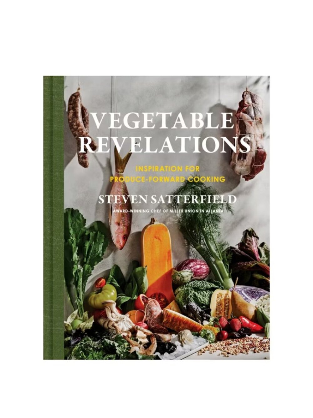 Vegetable Revelations - by Steven Satterfield (Hardcover) Vegetarian Cookbook